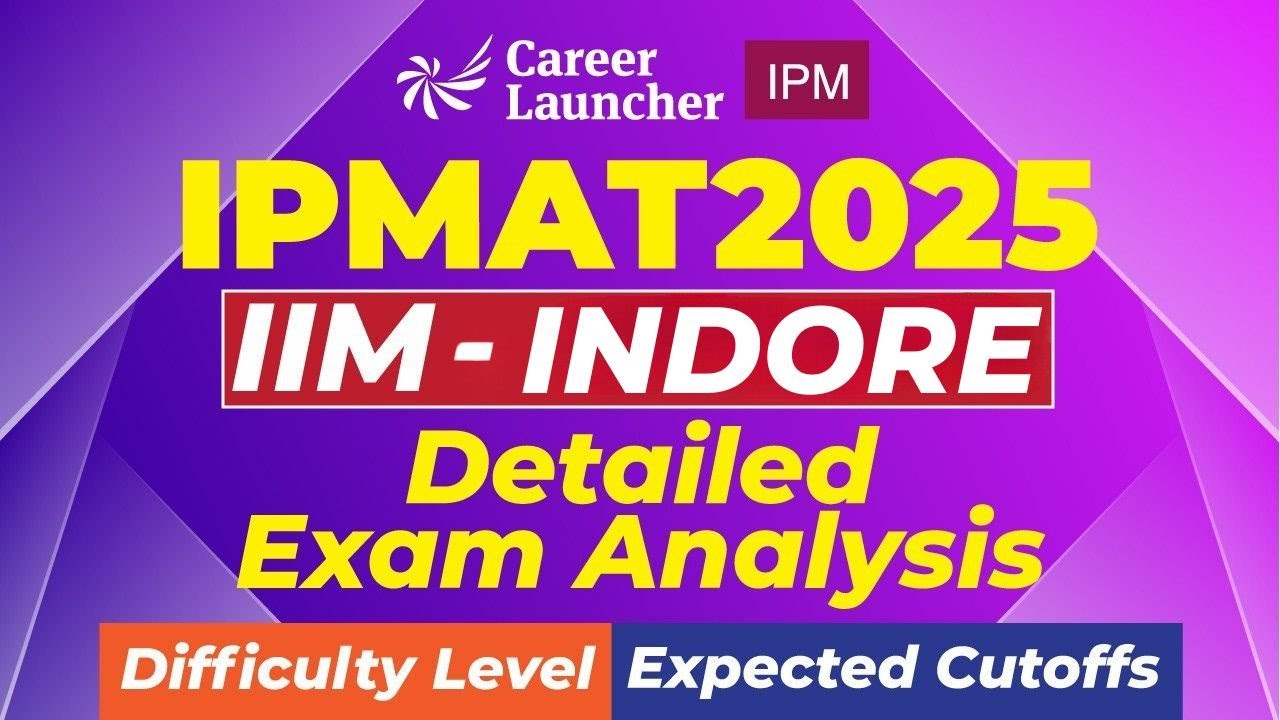 IPMAT 2025 - IIM Indore Exam Analysis | Paper Review | Difficulty & Pattern | Career Launcher IPM