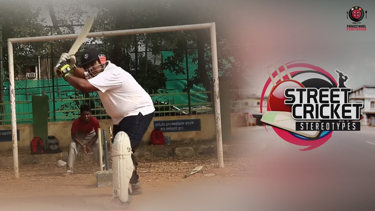 Street Cricket Stereotypes | Paracetamol Paniyaram