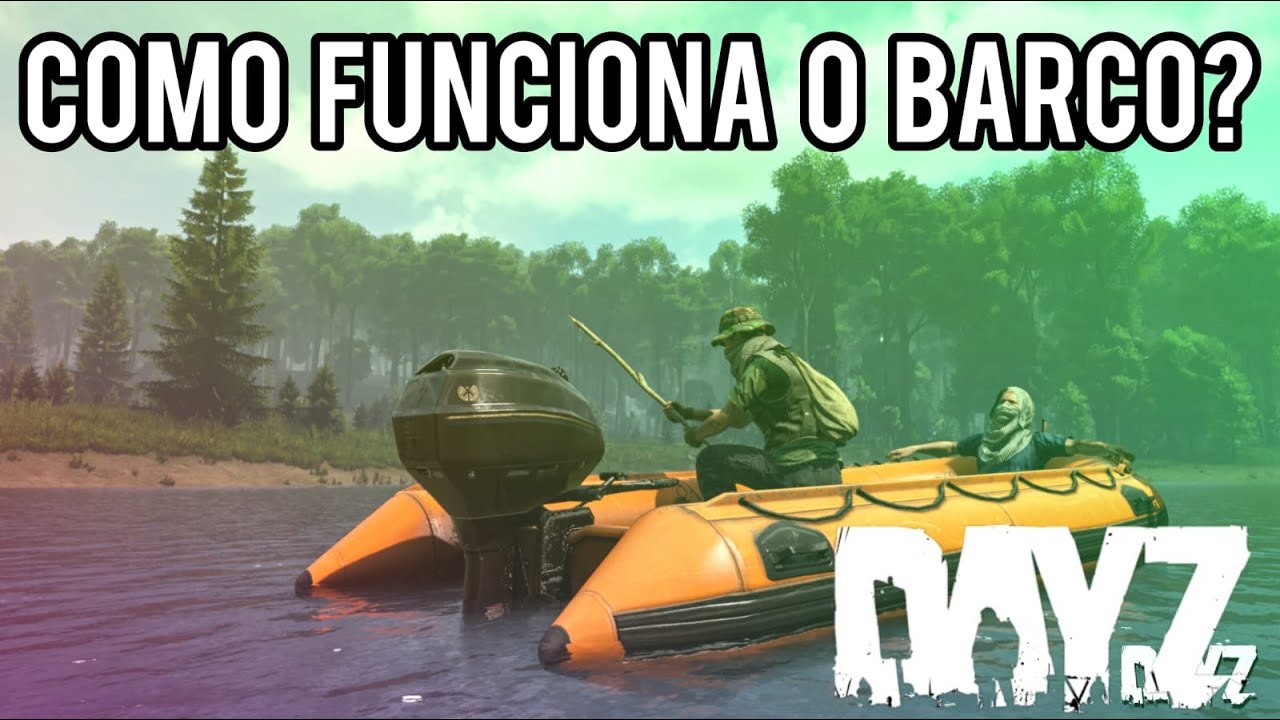 DAYZ - COMO FUNCIONA O BARCO NOVA ATUALIZA&Ccedil;&Atilde;O 1.26
