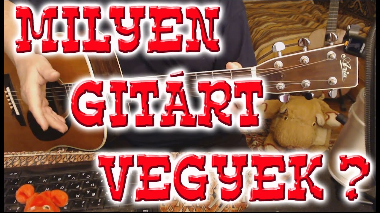 Gitáriskola 01.5 (Muszty-Dobay) - Milyen gitárt vegyek?