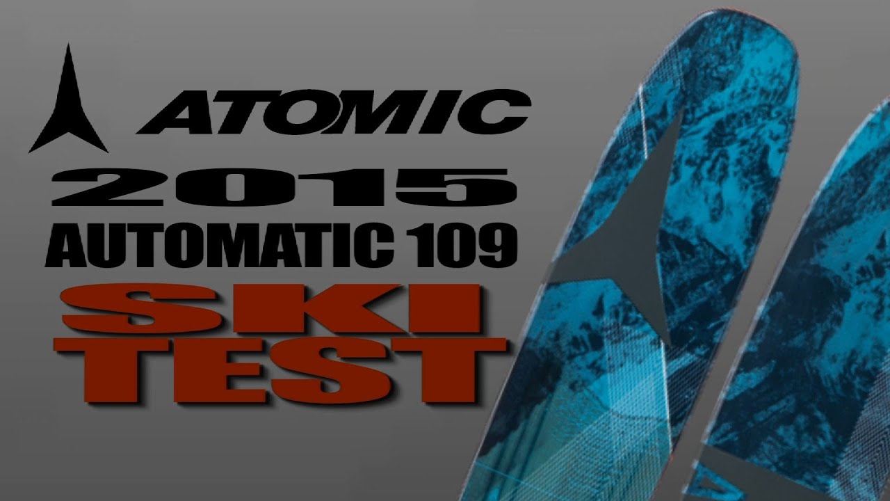 2015 Atomic Automatic 109 Ski Test with Jon Cook