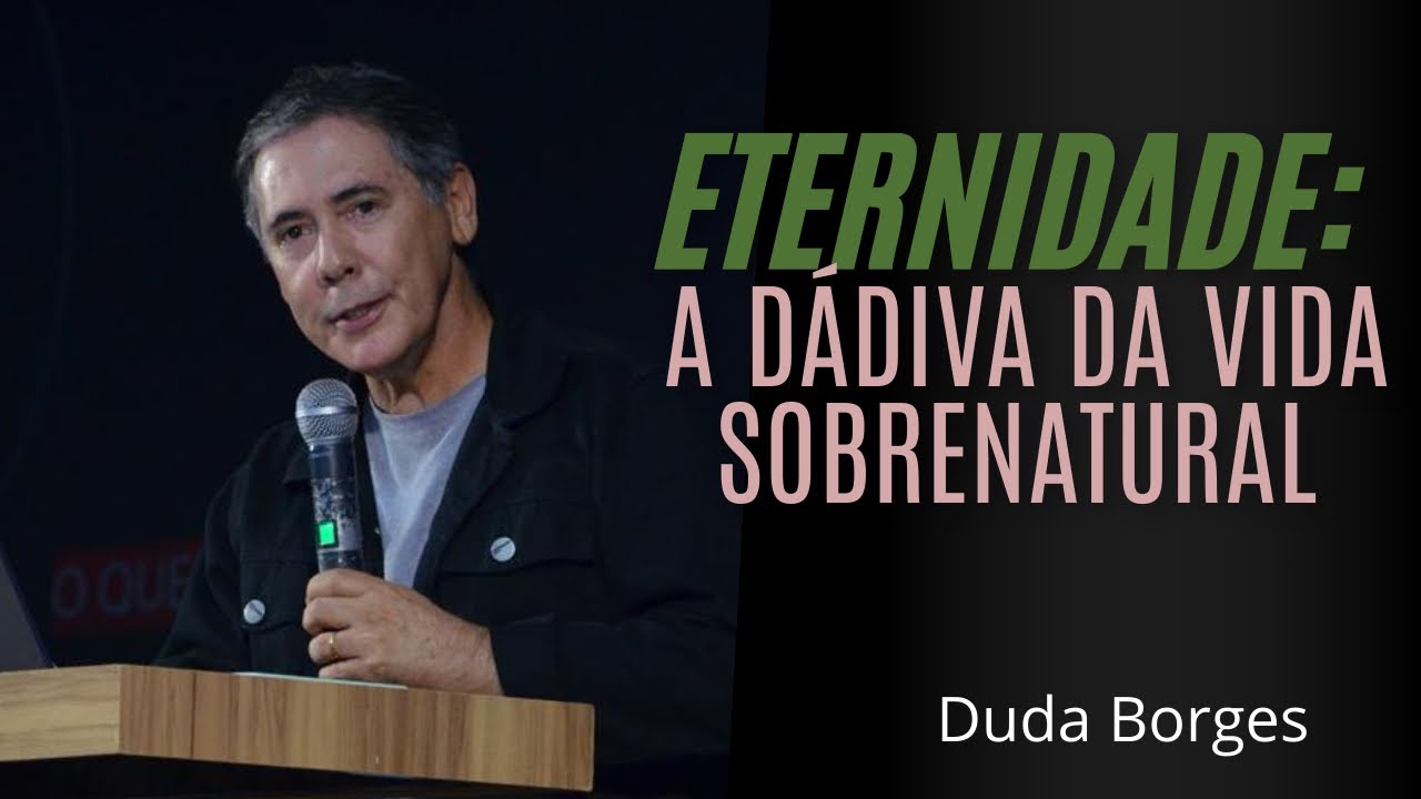 Eternidade: a dádiva da vida sobrenatural 