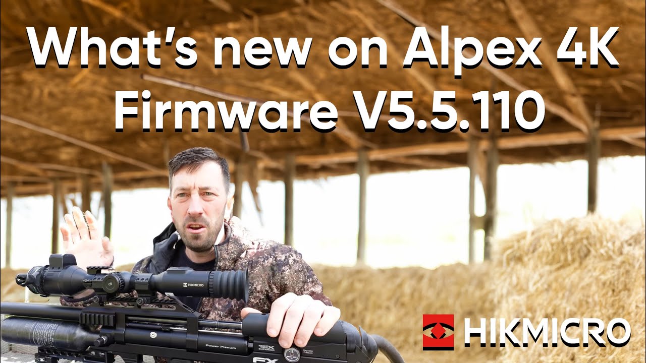 New HikMicro Alpex 4K LRF Firmware V5.5.110 - We take a look at whats new!