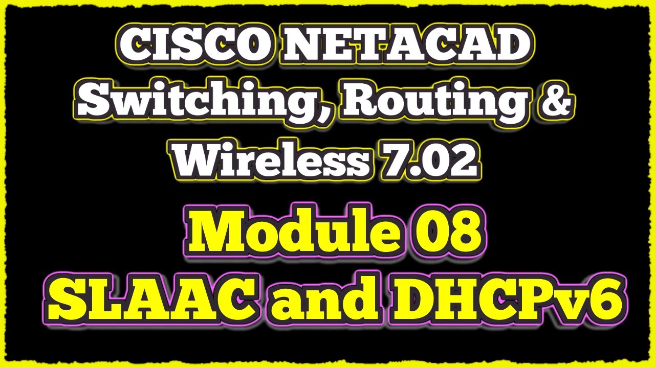 NETACAD Switching, Routing, and Wireless Essentials 7.02, 📡 Module 8: SLAAC and DHCPv6