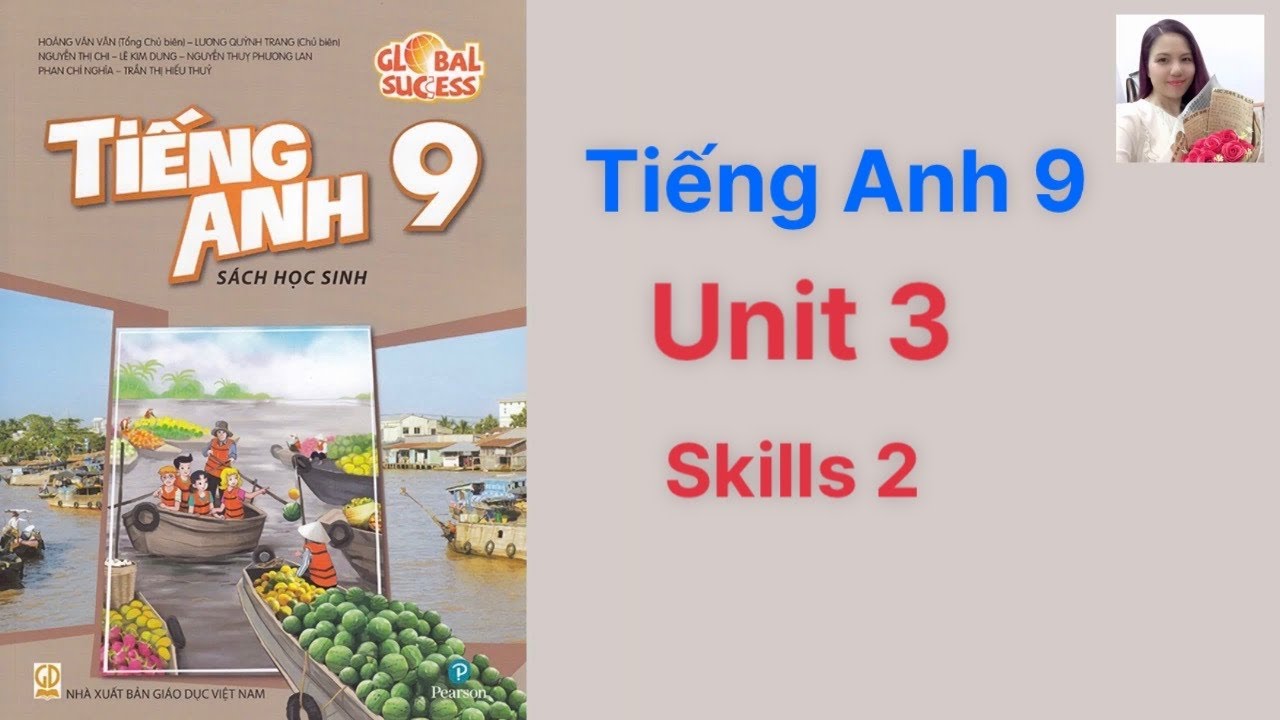 Tiếng Anh lớp 9 (sách mới) Global success. Unit 3. Skills 2 - Ms Kathy