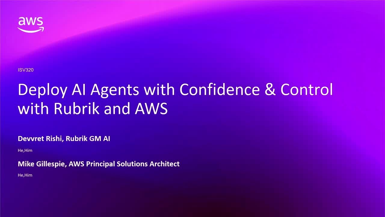 AWS re:Invent 2025 - Deploy AI Agents with Confidence & Control with Rubrik and AWS (ISV320)