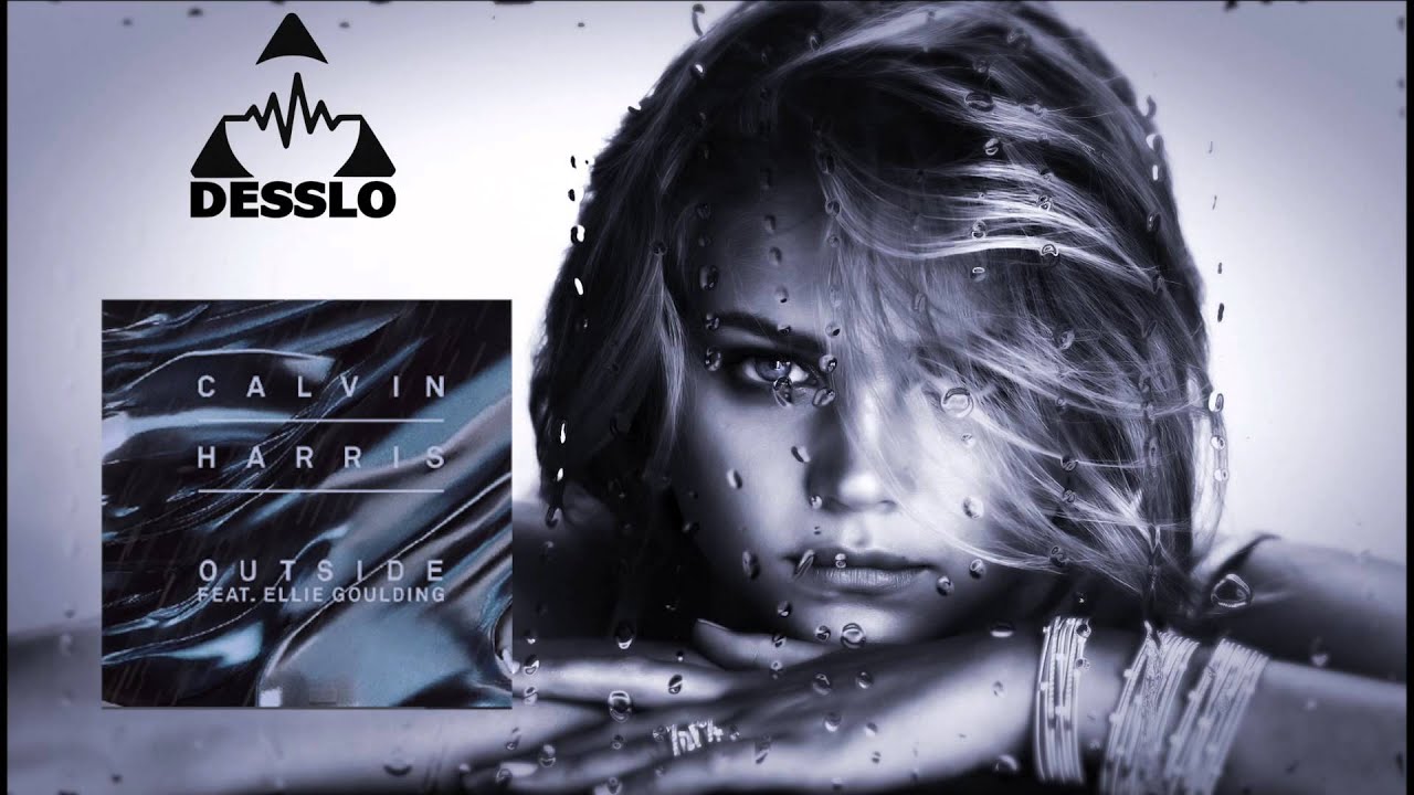 Outside - Calvin Harris ft. Ellie Goulding (Desslo Remix)