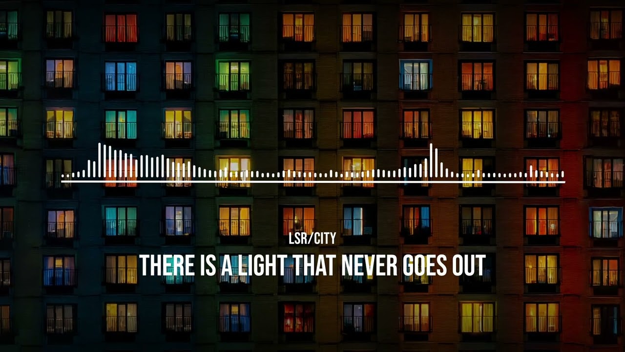 LSR/CITY - there is a light that never goes out [official]
