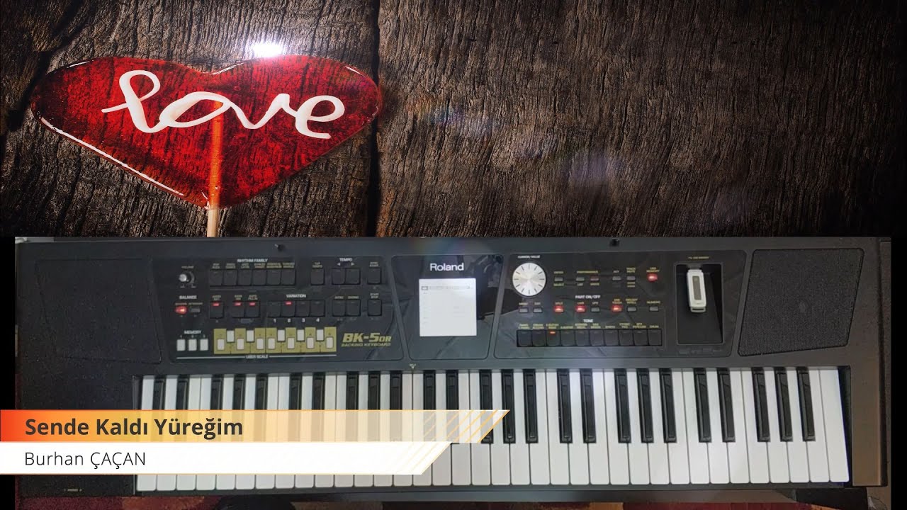 #BurhanÇaçan #SendeKaldıYüreğim #Korg #Roland Sende Kaldı Yüreğim (Roland BK-5 OR)