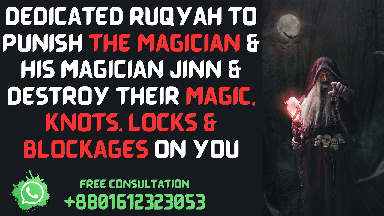 Powerful Ruqyah to PUNISH Magician & his Magician Jinn, Destroy their Magic & Blockages on you
