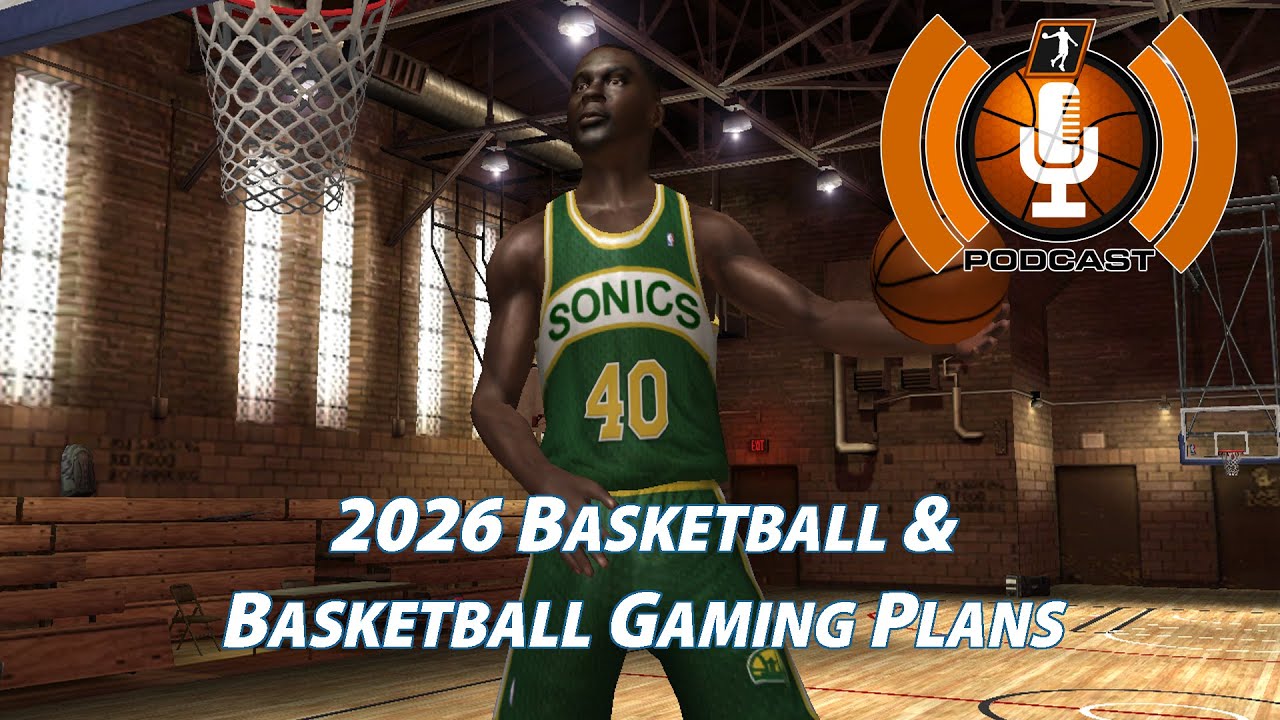 2026 Basketball & Basketball Gaming Plans | NLSC Podcast 613