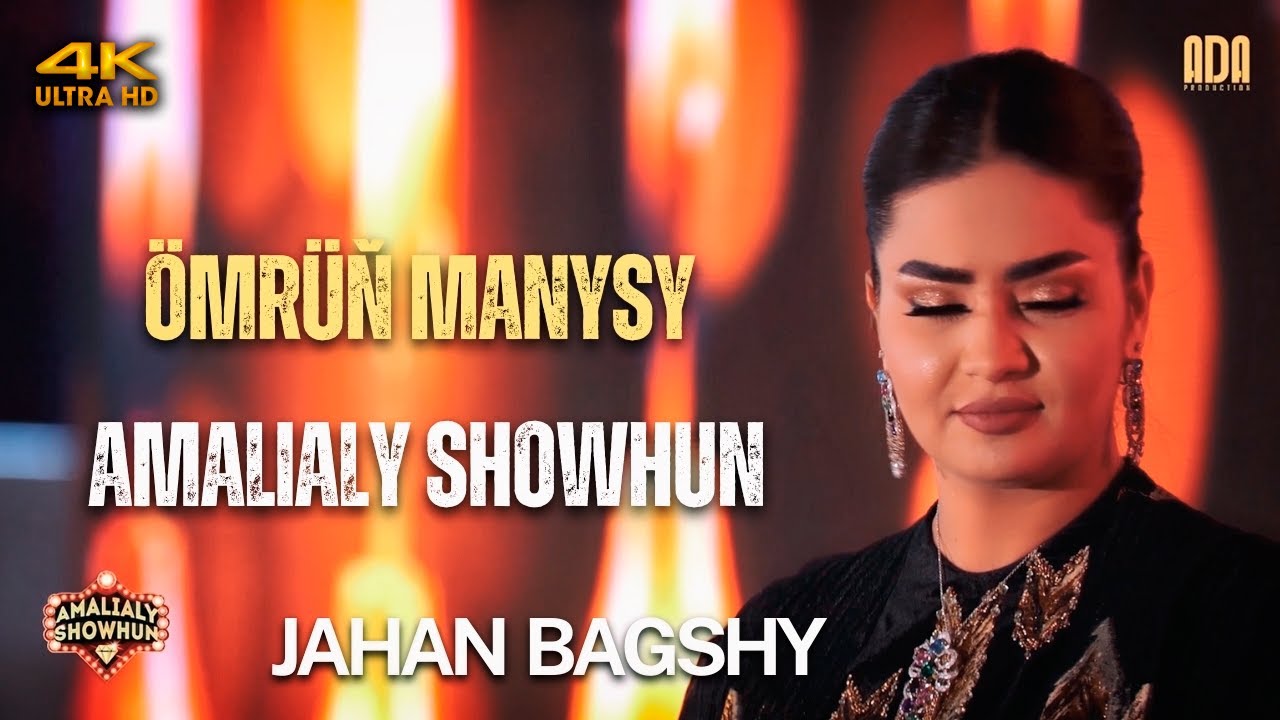 Jahan Bagshy - &Ouml;mr&uuml;ň Manysy (AMALIALY SHOWHUN) 4K