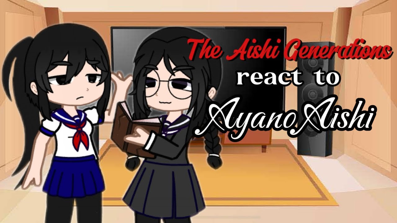 The Aishi Generations react to Ayano Aishi #yanderesimulator #ayanoaishi #ryobaaishi 