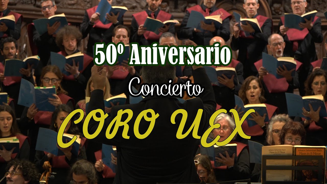Concierto Coro Uex 50º Aniversario - Misa en si menor, BWV 232, de Johann Sebastian Bach (Cáceres)