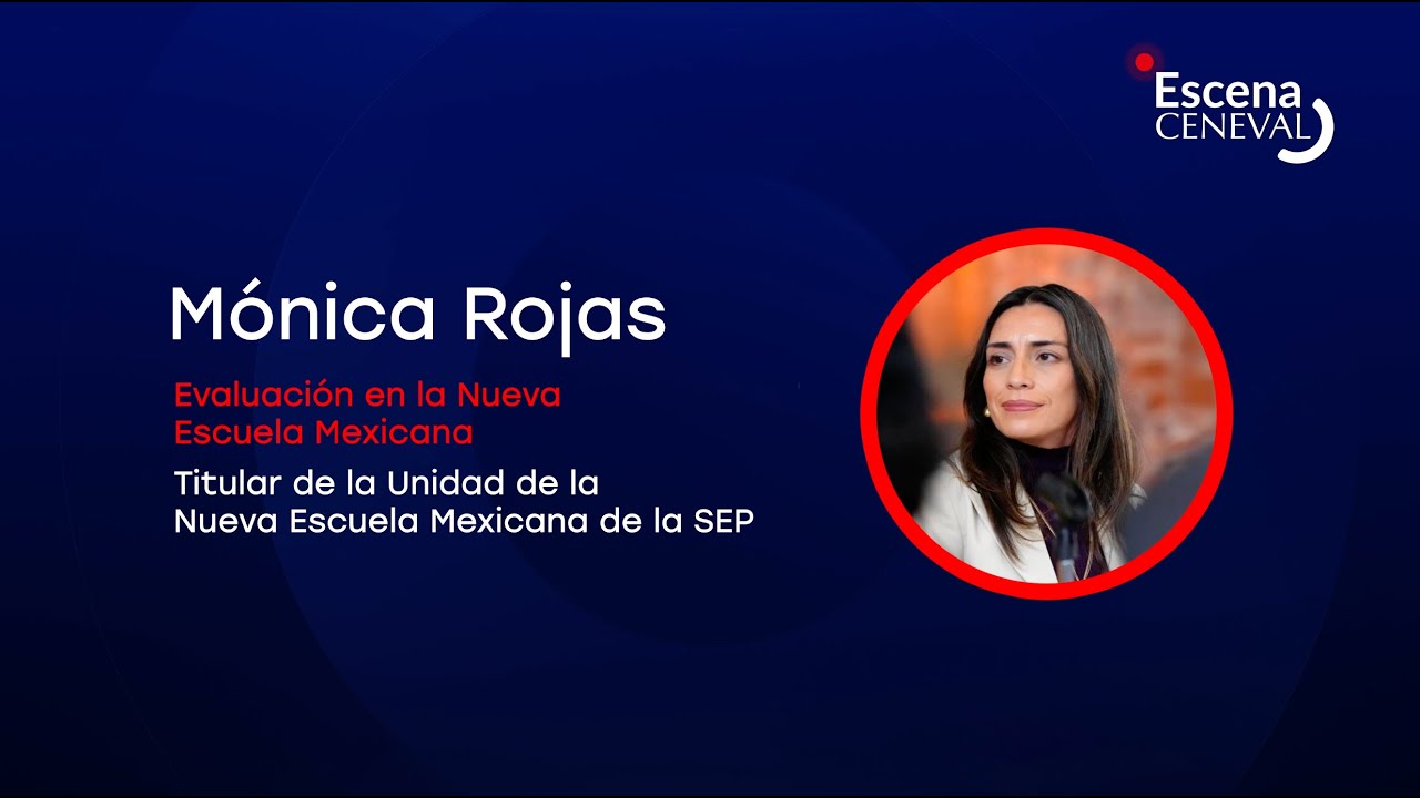 La Escena de Mónica Rojas - Evaluación en la Nueva Escuela Mexicana