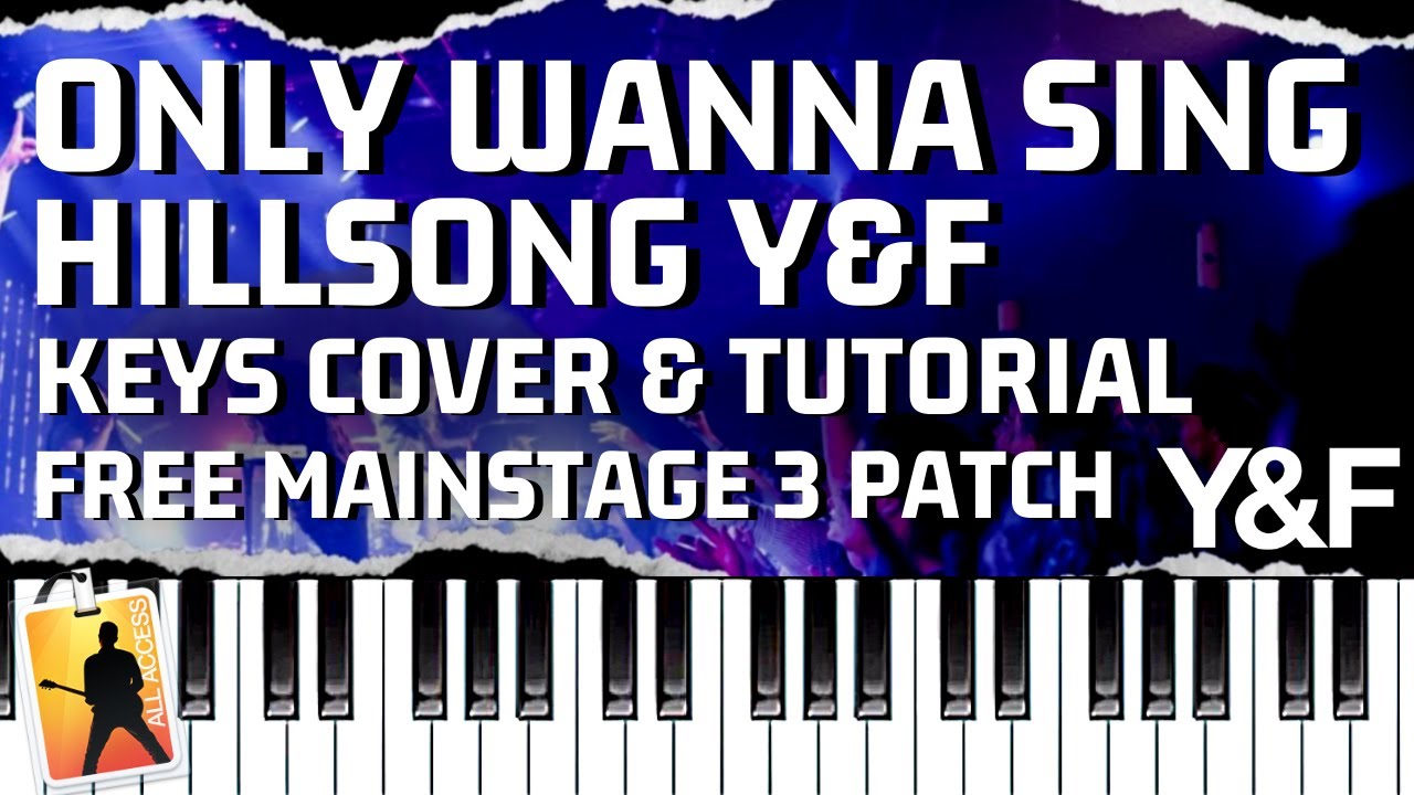 ONLY WANNA SING Hillsong Young and Free Piano Tutorial and Cover FREE Mainstage 3 Patch