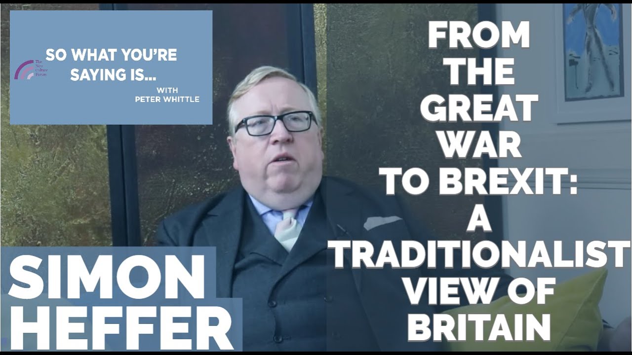 Simon Heffer: From The Great War to Brexit: A Traditionalist View of Britain