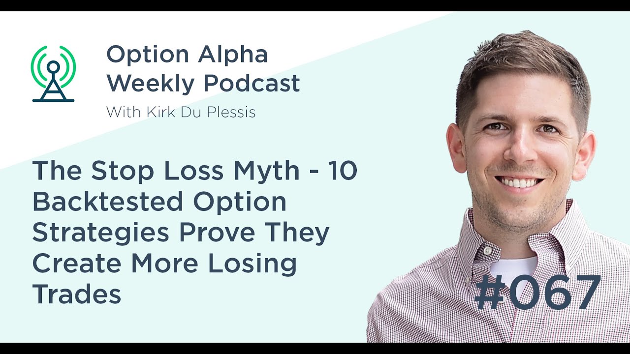 The Stop Loss Myth 10 Backtested Option Strategies Prove They Create More Losing Trades - Show #067