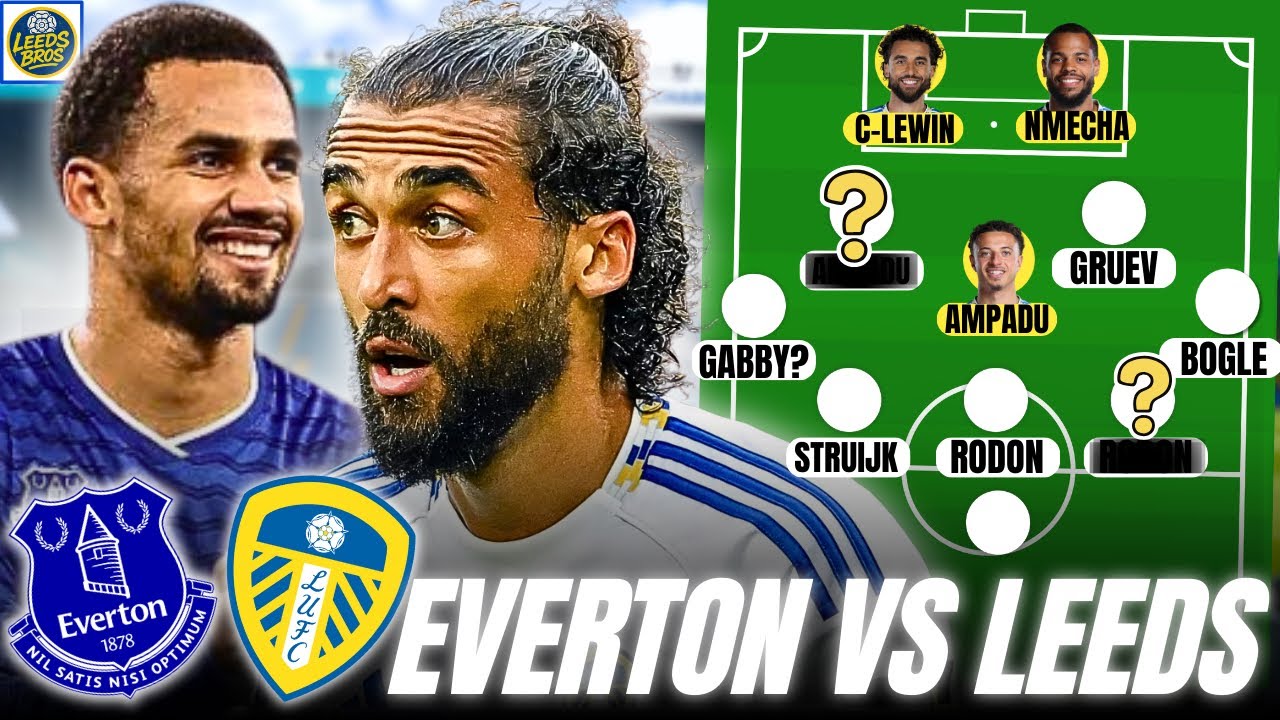 Calvert-Lewin, Nmecha & Bogle START! Everton Vs Leeds United | Starting XI Show