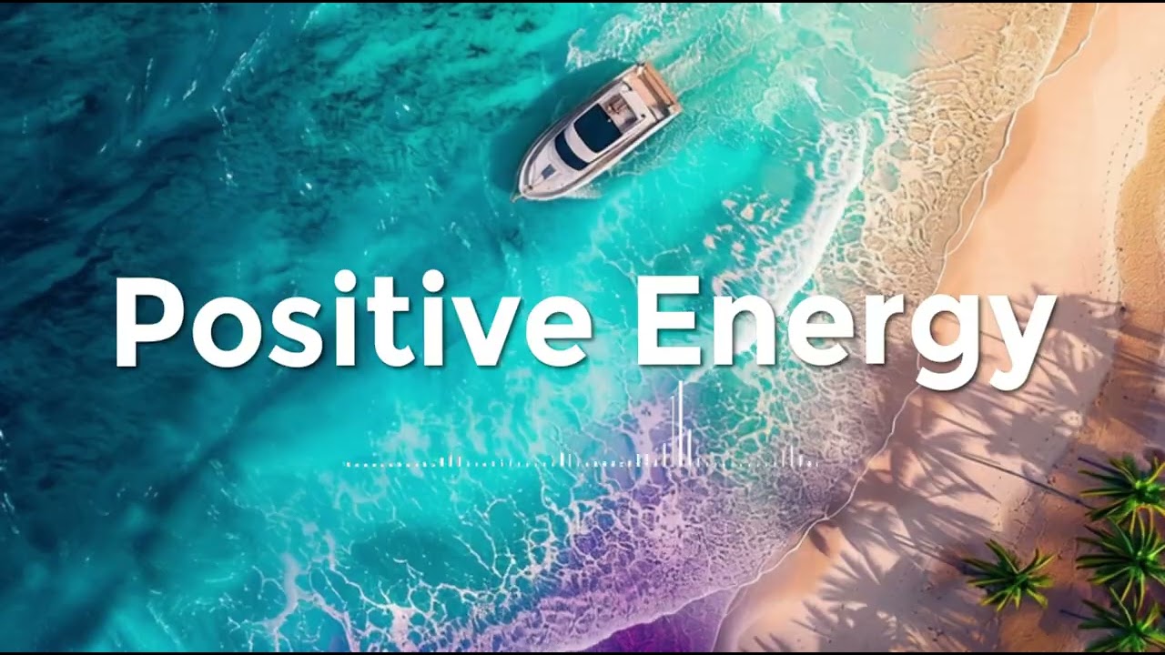 Positive Energy 🌴 Tropical Chillout & Deep House Music for Perfect Day and Uplifting Mood