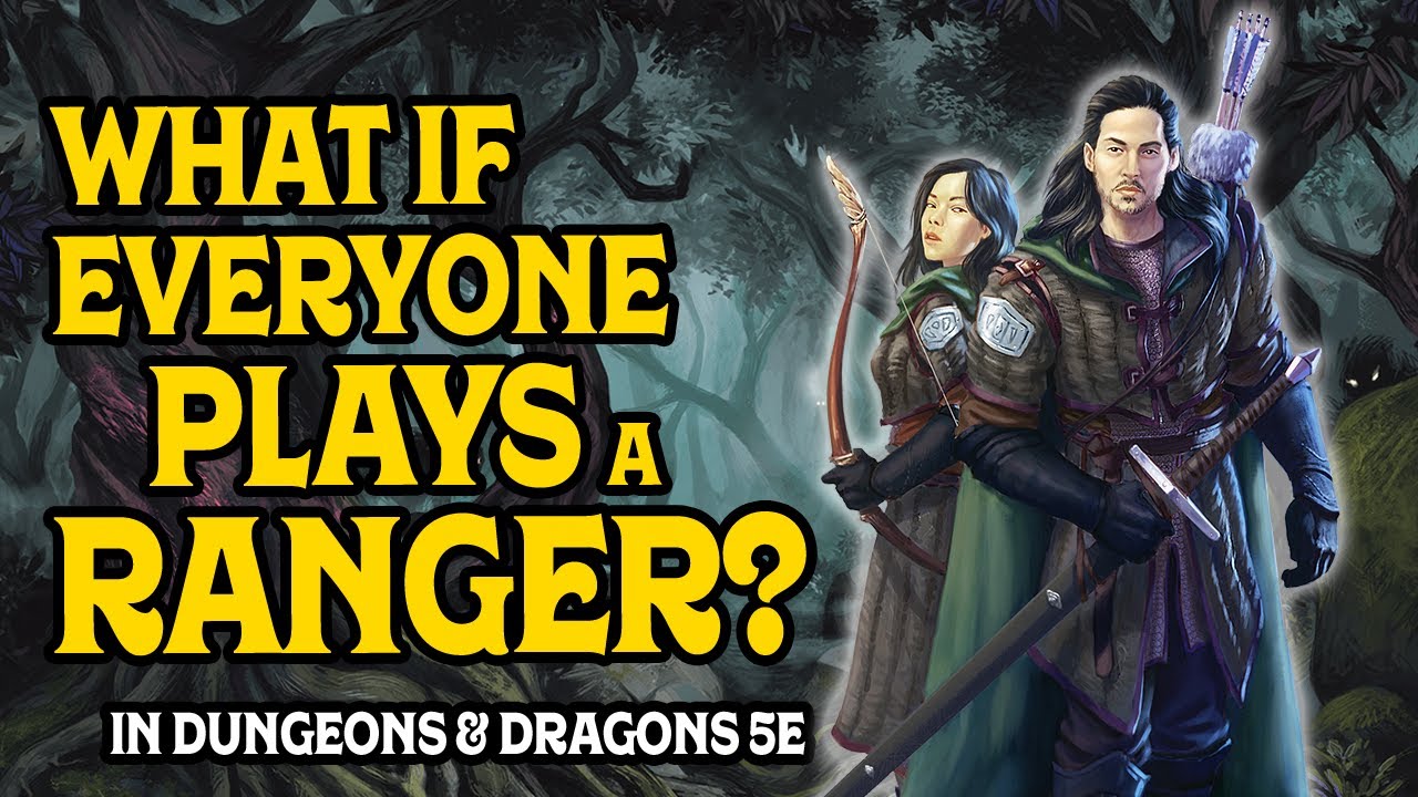Что, если в D&D 5e все будут играть рейнджерами?