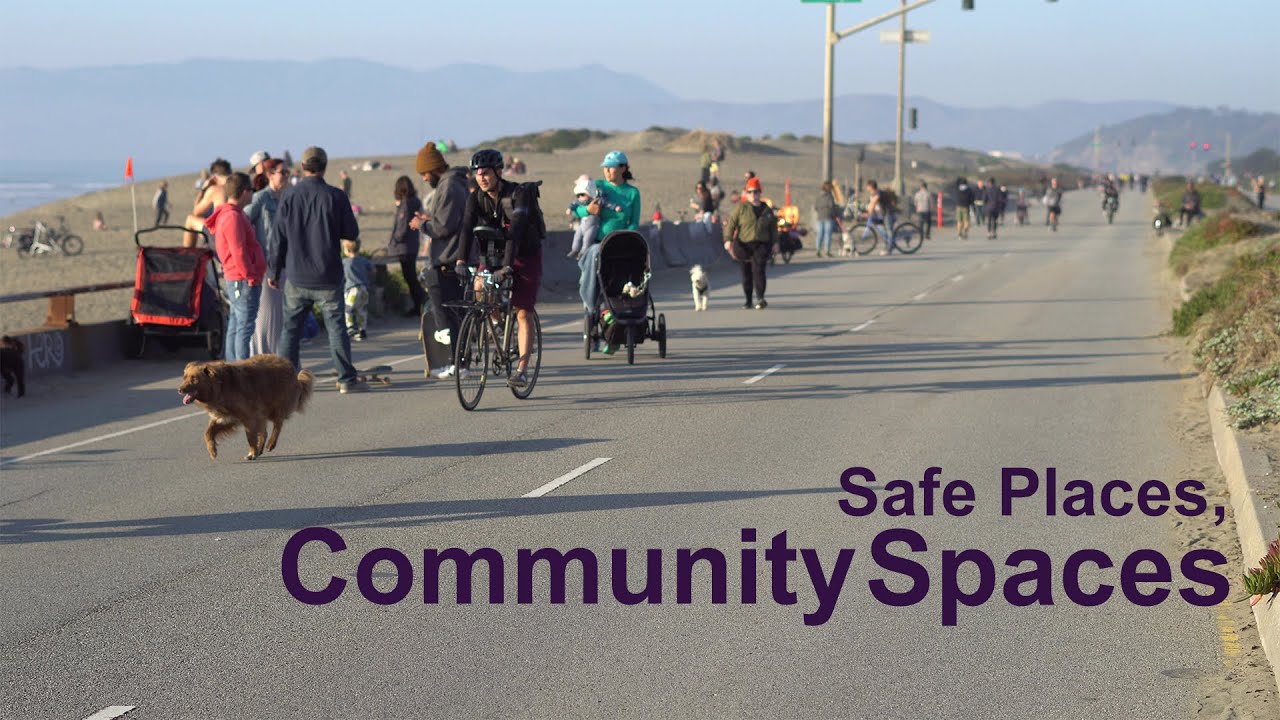 Safe Places, Community Spaces — San Francisco's Car-Free JFK, Great Highway Park, and Slow Streets