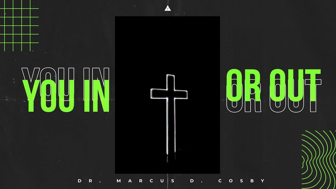 You In or Out? | Dr. Marcus D. Cosby | 11:30 a.m.