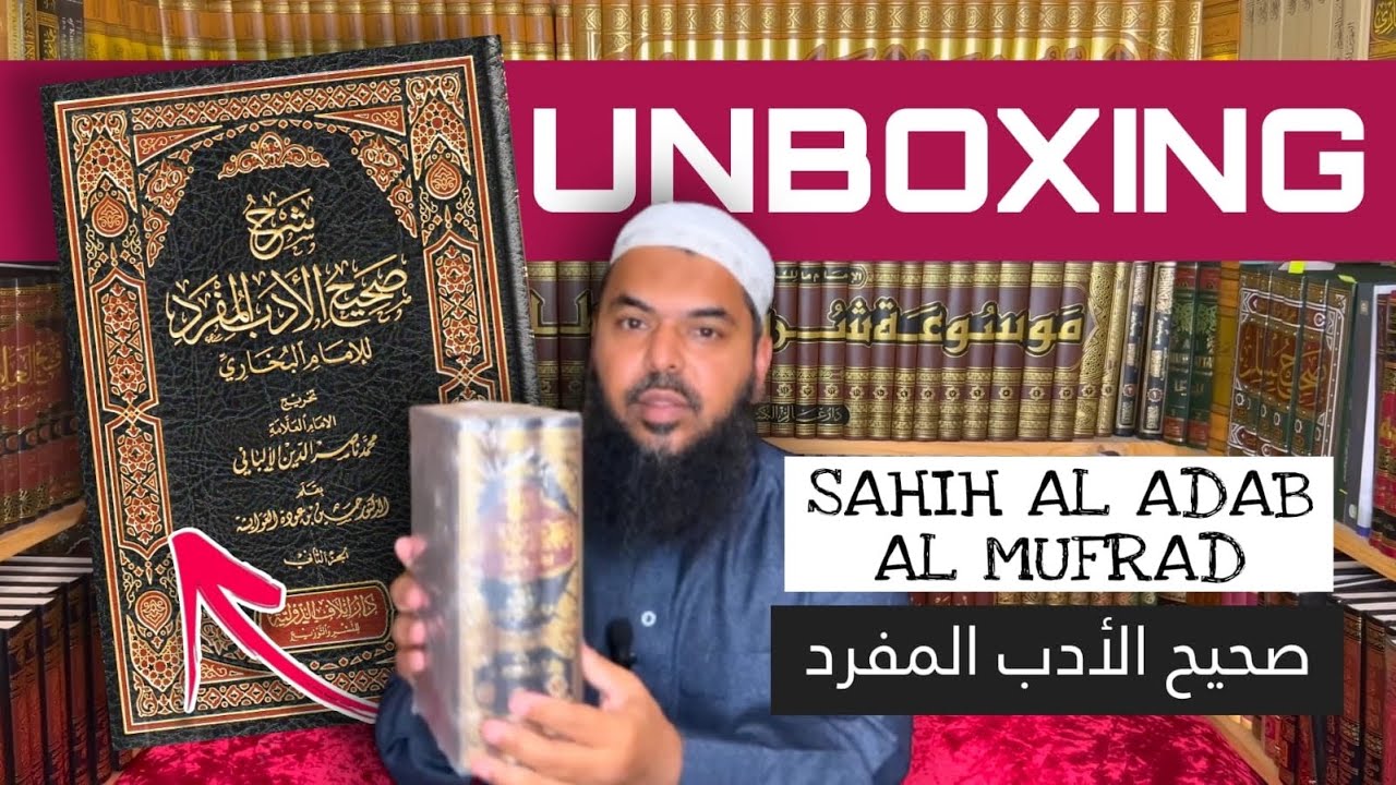 Unboxing an Authentic Summary & Explanation of Adab al-Mufrad