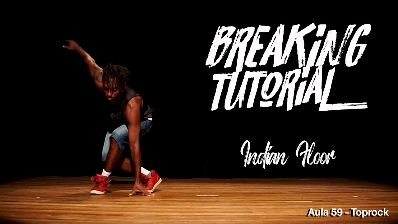 Breaking Tutorial - Toprock - Indian Floor (Aula 59)