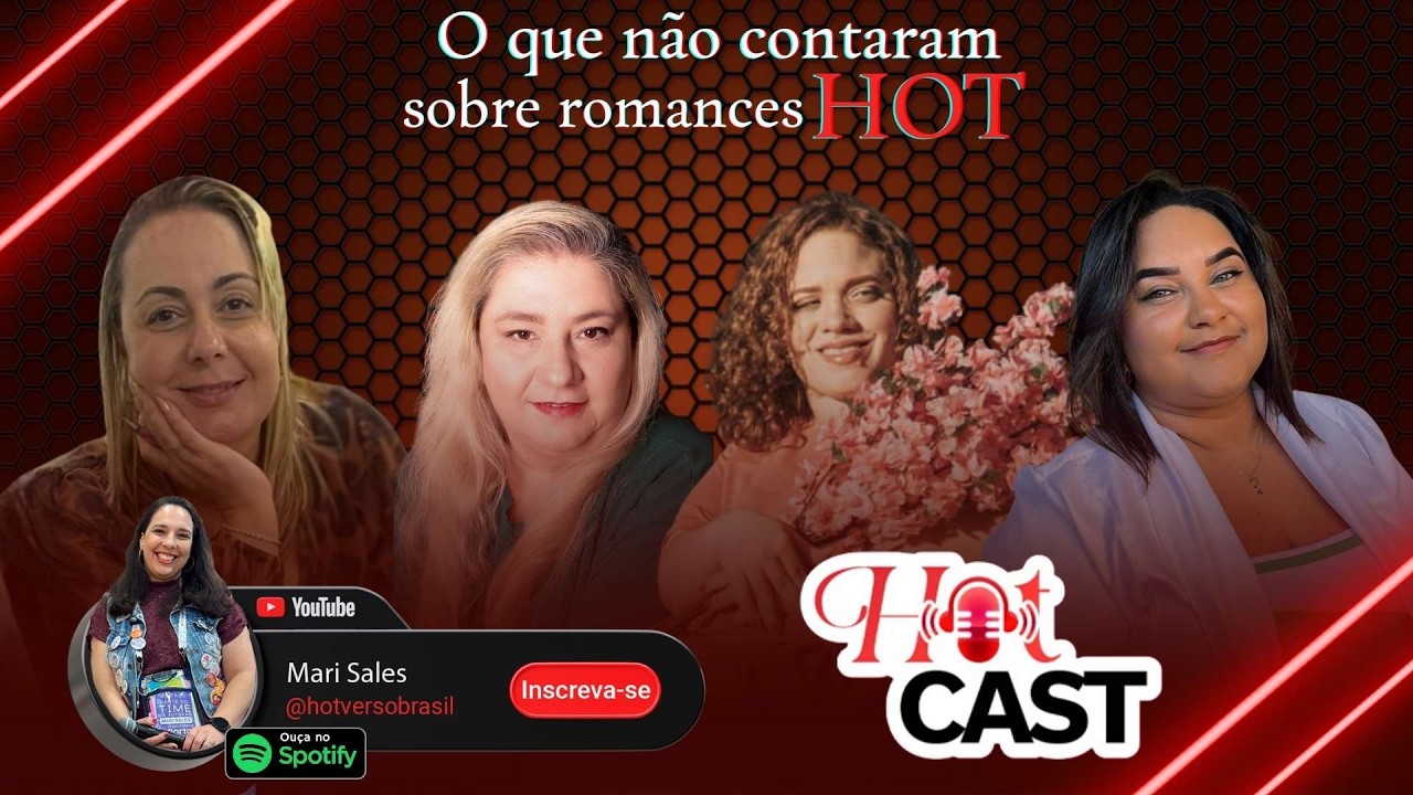 HOT CAST EP19 - O Que Não Contaram Sobre Romances HOT