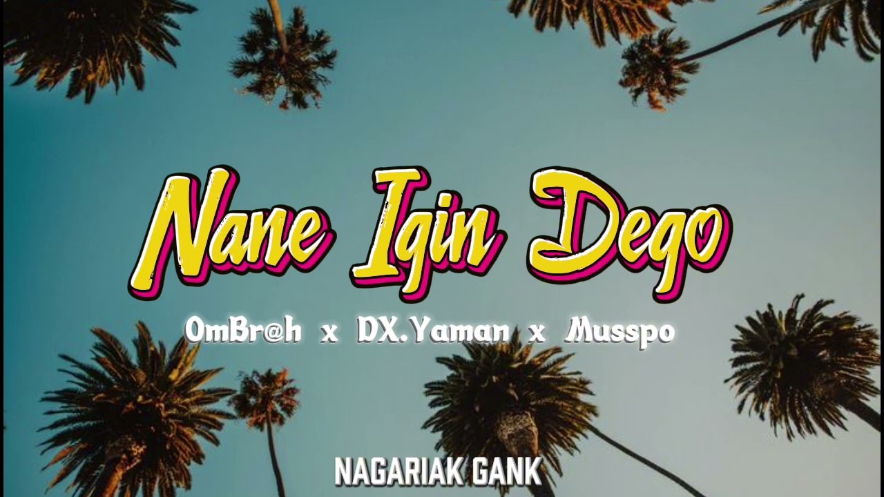 Nane_Igin_Dego_Ombr@h_x_DX.Yaman_x_Musspo_NAGARIAK_GANK_2026