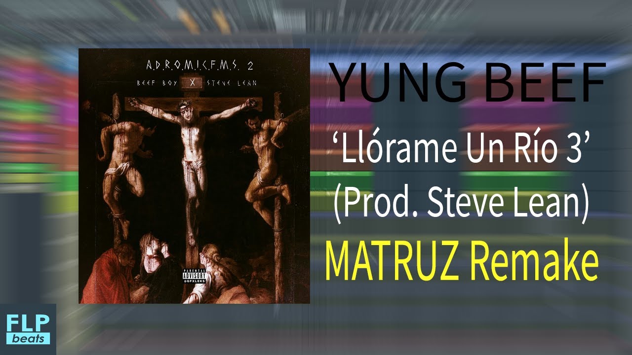 Yung Beef - Llórame Un Río 3 (Instrumental Remake + FLP)