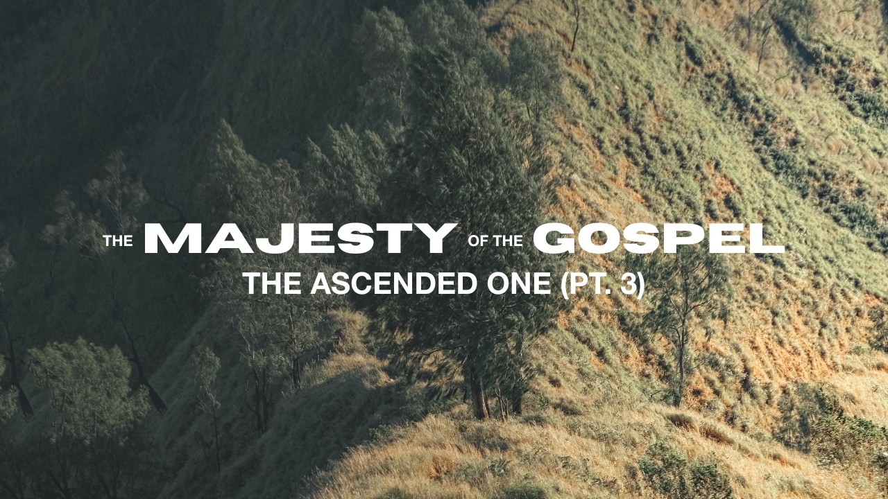 The Majesty of the Gospel: The Ascended One Pt.3 | Katrina Tamagi | Feb. 22 Sermon