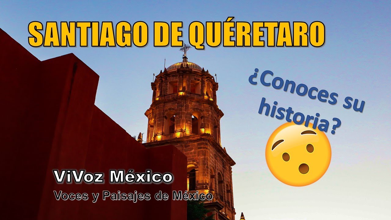 Santiago de Quéretaro, Quéretaro ¡Conoce la historia de este fascinante lugar! | ViVoz México