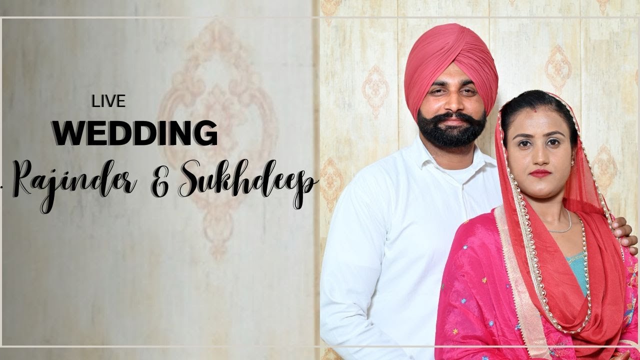 Live Wedding Day Rajinder Sran  weds Sukhdeep Kaur