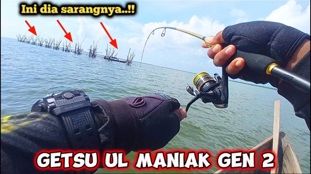 TES JORAN GETSU UL MANIAK GEN 2..! MANCING DI MUARA LANGSUNG MELENGKUNG