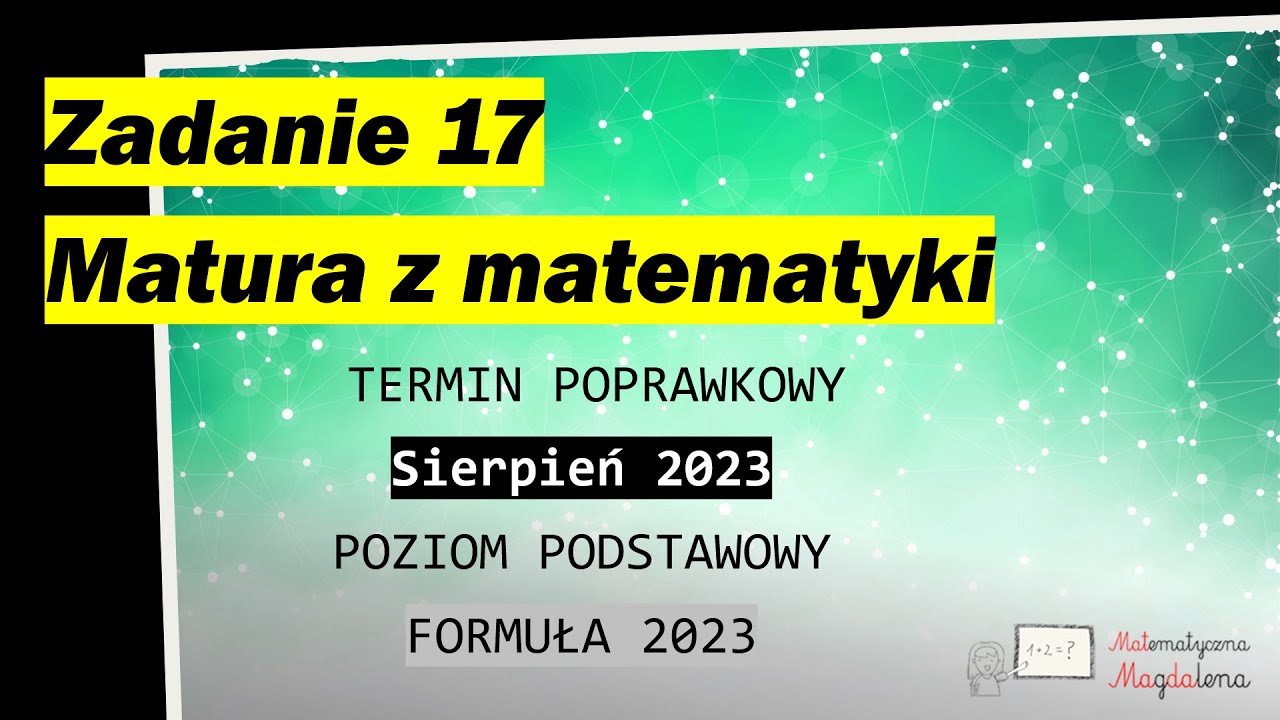 Zad. 17 SIERPIEŃ CKE 2023 - Matura poprawkowa z matematyki - Poziom podstawowy - Formuła 2023