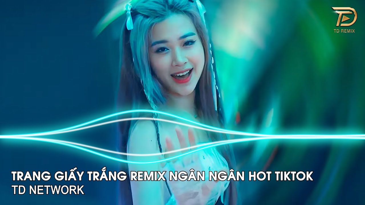 Trang Giấy Trắng Remix Ngân Ngân (TD Network) ~ Em Nhớ Lúc Mới Biết Yêu Lần Đầu Remix Hot TikTok