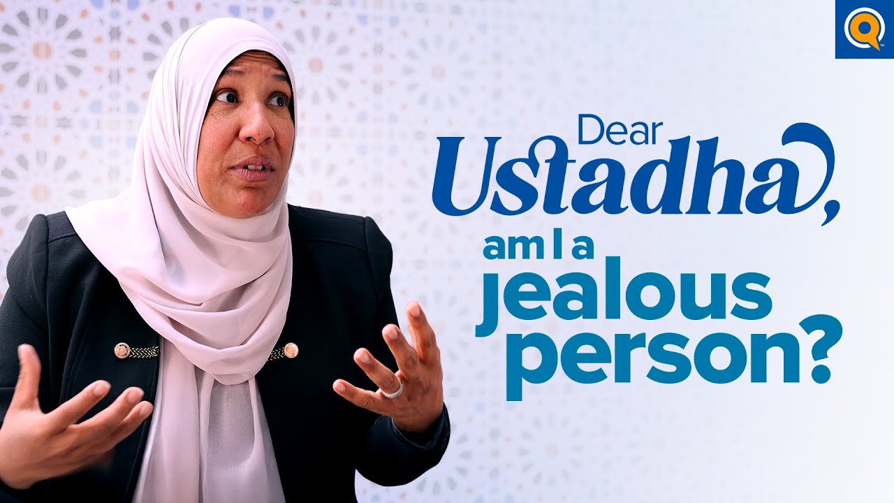 Am I a jealous person? | Dear Ustadha