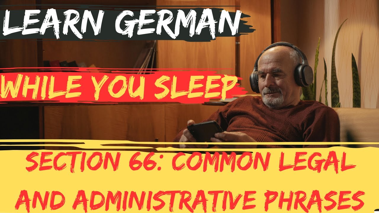 Learn German While You Sleep |Section 66:  Common Legal and Administrative Phrases