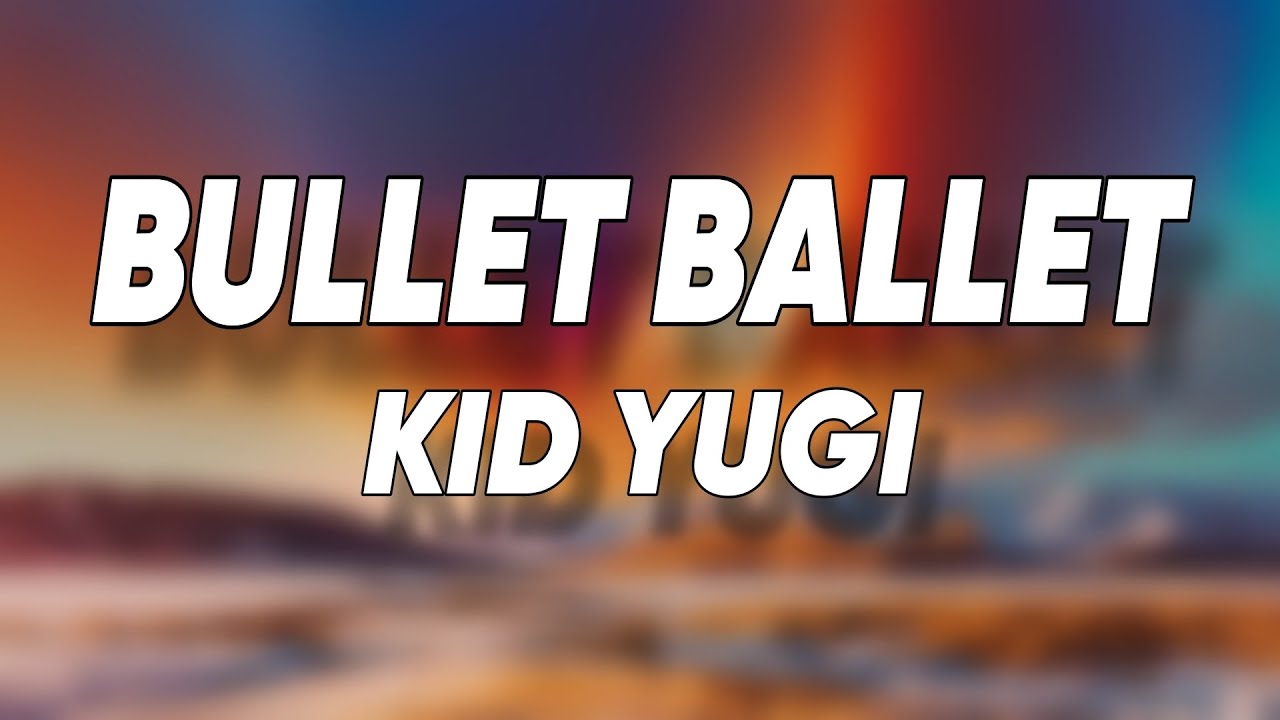 Kid Yugi - Bullet Ballet (Testo/Lyrics)