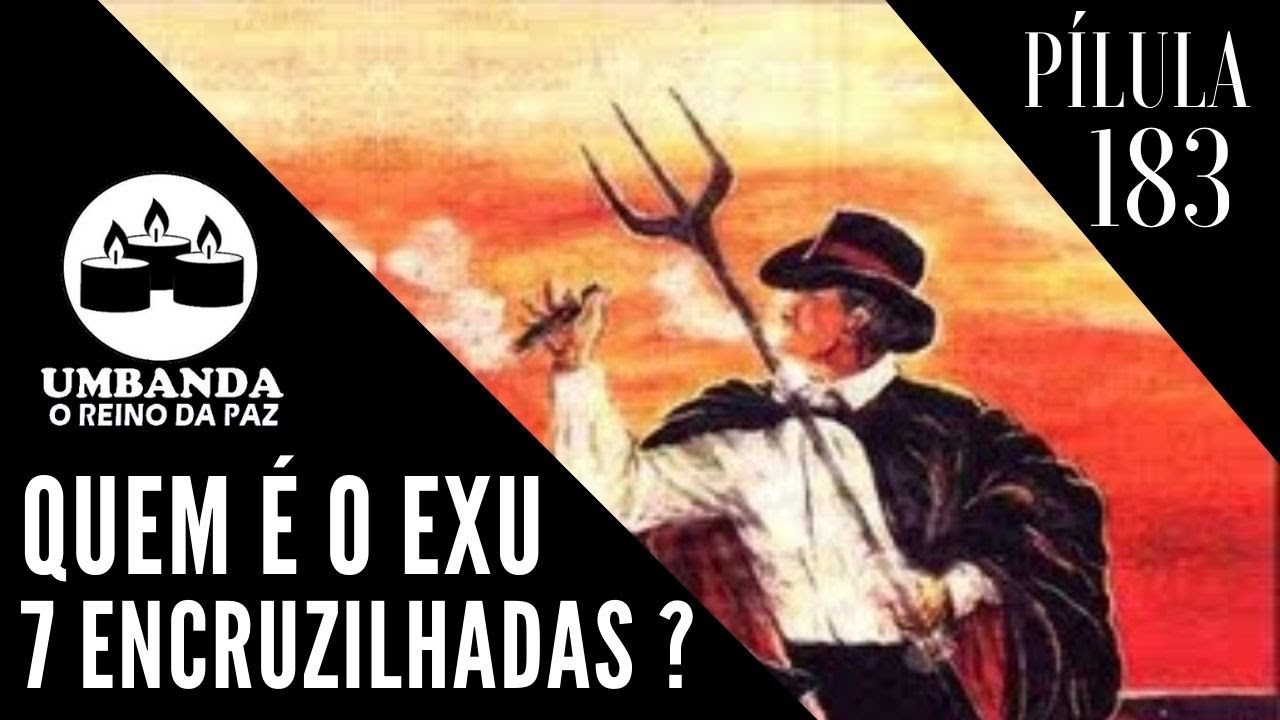 #Pilula​​ 183 - Quem é Exu 7 Encruzilhadas?