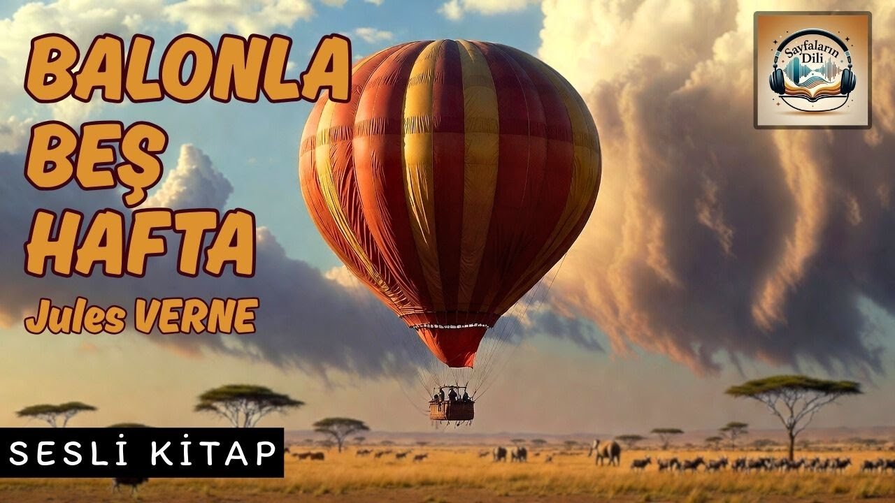 BALONLA BEŞ HAFTA - Jules VERNE | SESLİ KİTAP  | ESKİMEYEN KLASİKLER | MEB 100 TEMEL ESER