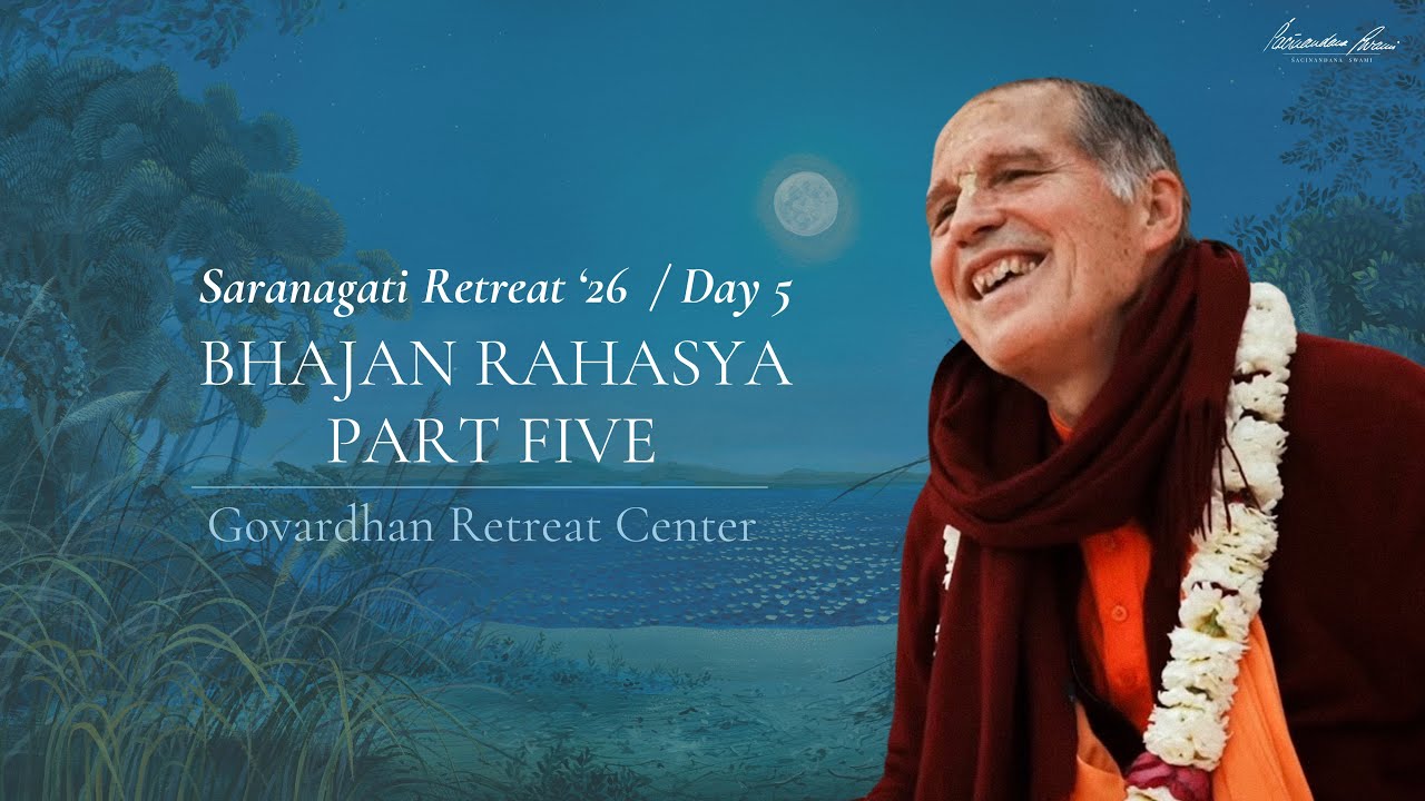 Saranagati Retreat '26 - Sacinandana Swami - Bhajana Rahasya 5