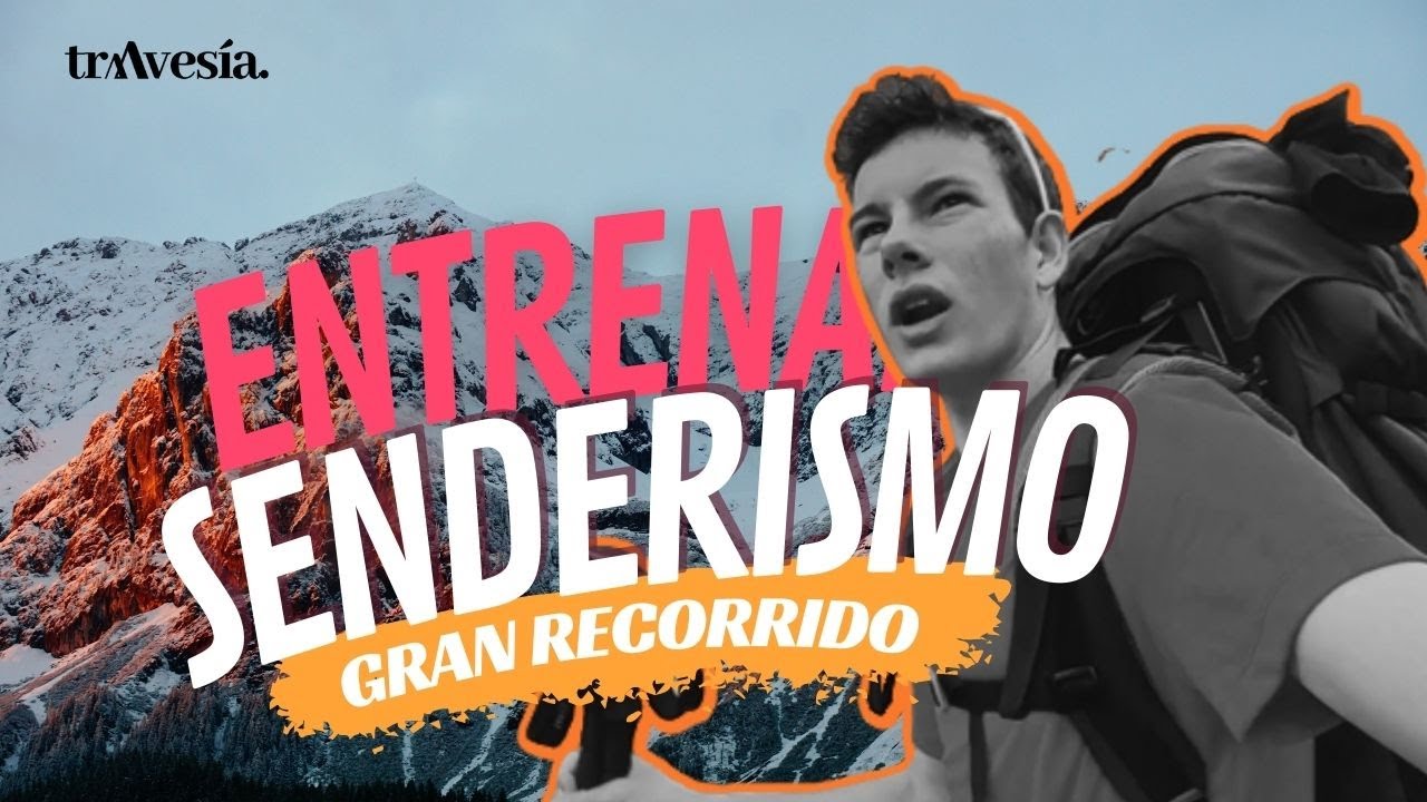 ENTRENAMIENTO para SENDERISMO de Gran Recorrido