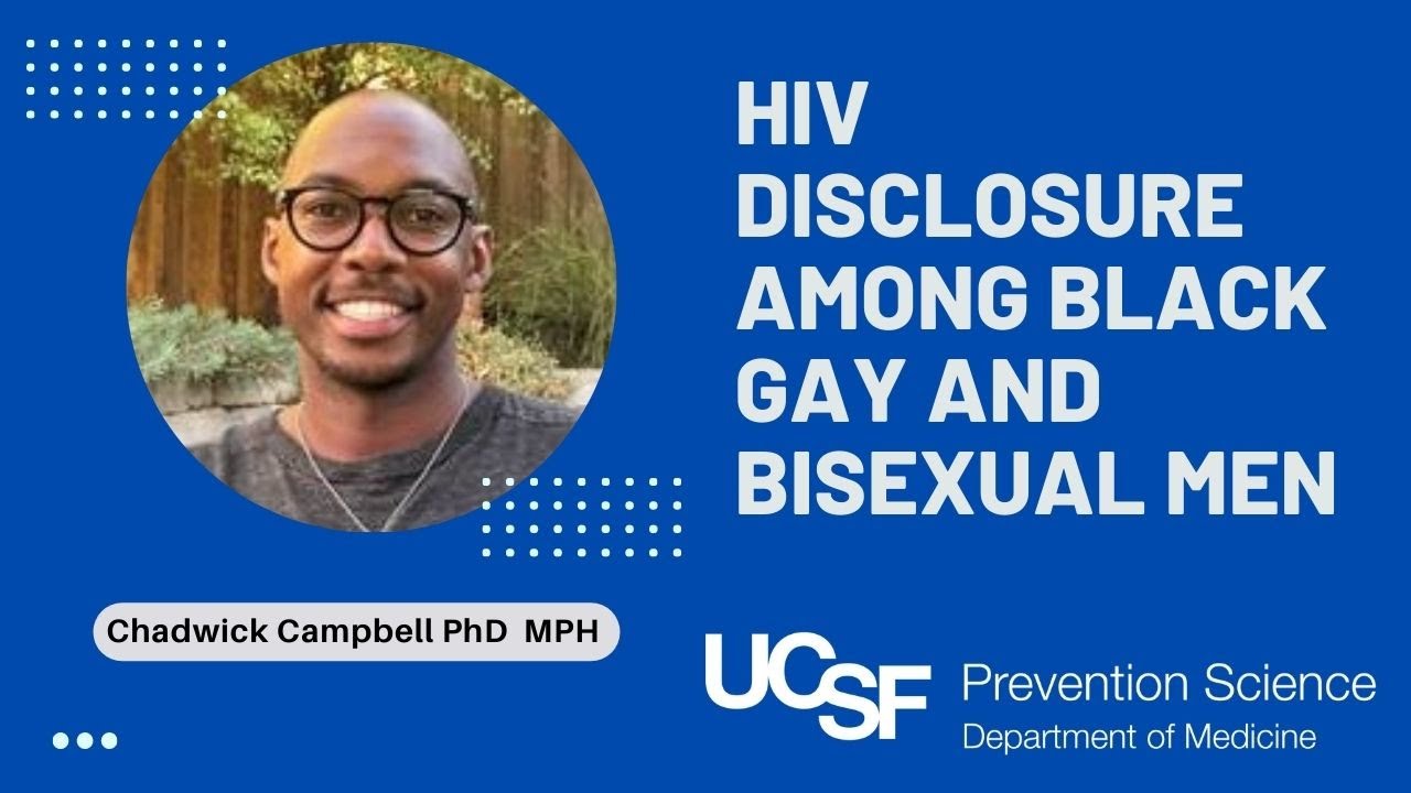 HIV Disclosure Among Black Gay and Bisexual Men -  Chadwick K. Campbell MPH