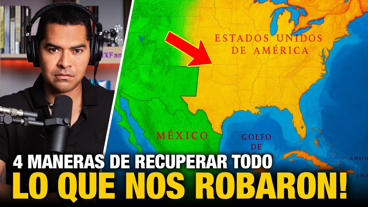 4 Maneras de RECUPERAR el Territorio que EEUU le ROBO A MEXICO