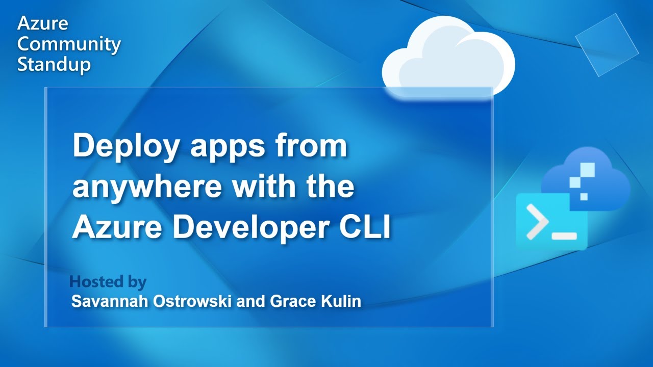 Azd Community Standup - Deploy apps from anywhere with the Azure Developer CLI