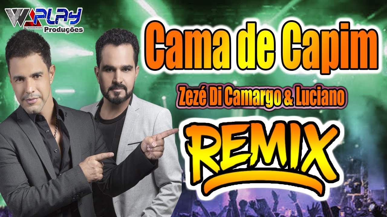 CAMA DE CAPIM REMIX ZEZE DE CAMARGO E LUCIANO VERSÃO PISADINHA