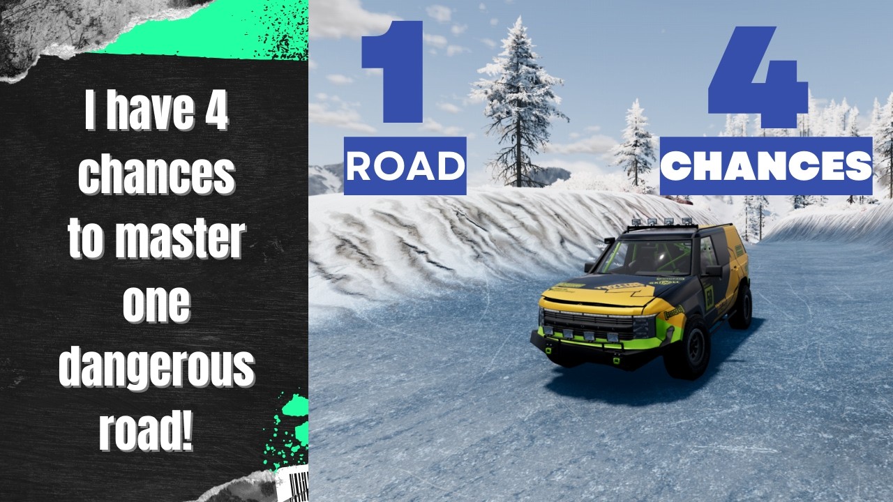 I have 4 chances to master one dangerous road!